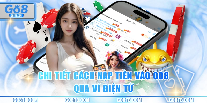 Chi tiết cách nạp tiền vào GO8 qua ví điện tử