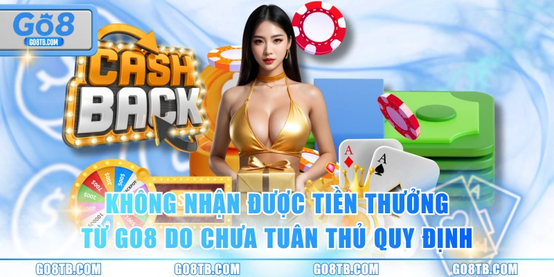 Không nhận được tiền thưởng từ GO8 do chưa tuân thủ quy định