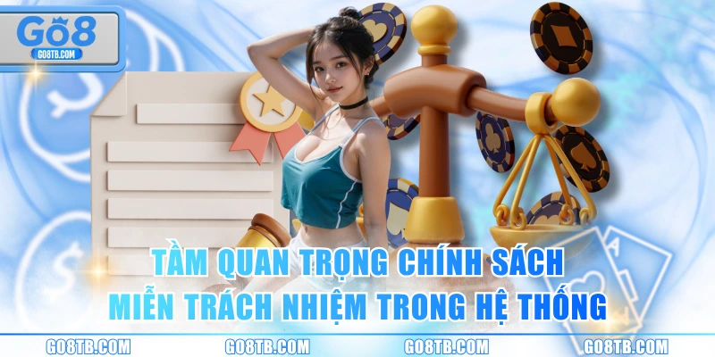 Tầm quan trọng chính sách miễn trách nhiệm trong hệ thống